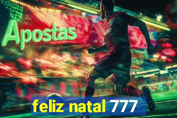 feliz natal 777